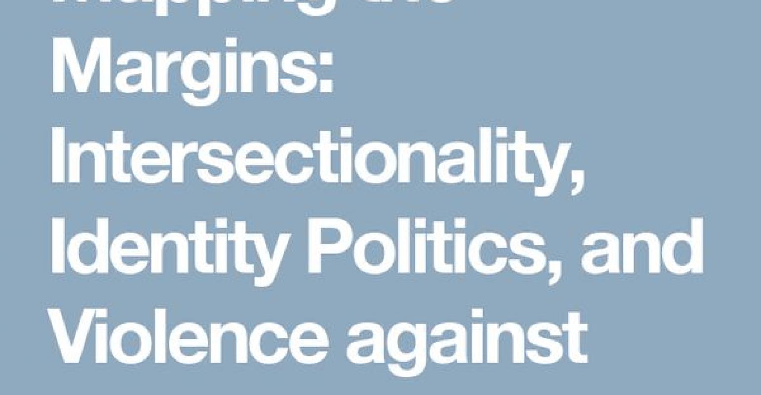 Margins: Intersectionality، Identity Politics،and Violence against Women of Color